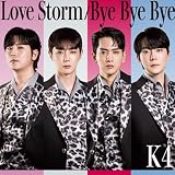 Love Storm/Bye Bye Bye - K4