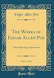 The Works of Edgar Allen Poe, Vol. 3 of 10: Tales-Marvelous Adventures (Classic Reprint)