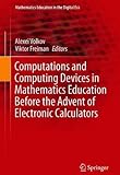 Computations and Computing Devices in Mathematics Education Before the Advent of Electronic Calculators (Mathematics Education in the Digital Era)