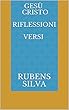 GESÙ CRISTO RIFLESSIONI VERSI (Italian Edition)