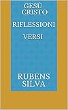 GESÙ CRISTO RIFLESSIONI VERSI (Italian Edition)