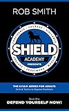 Shield Academy Presents: The S.T.O.P. Series for adults (Skills and Tactics to Oppose Predators): Book 1: Defend Yourself Now! (English Edition)