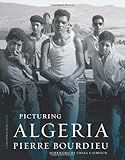 Picturing Algeria (Columbia/SSRC Books)