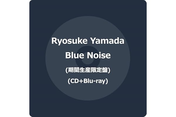 Blue Noise (期間生産限定盤) (CD+Blu-ray) -Ryosuke Yamada