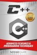 C++: Advanced Features and Programming Techniques (Step-By-Step C++ Book 3) (English Edition)