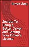 Secrets To Being a Better Driver and Getting Your Driver's License (English Edition)