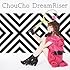 ChouCho「DreamRiser(初回限定盤)」