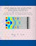 Optics Modeling and Visualization with COMSOL Multiphysics: A Step-by-Step Graphical Modeling and Simulation Guide to Computational Physics with Ray Optics and Wave Optics Modules (English Edition)