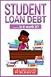 Student Loan Debt: Is it Worth It?: How to Manage Student Loan Debt (English Edition)