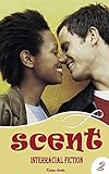Scent: Interracial love (multicultural and interracial romance bwwm Book 2) (English Edition)