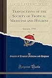 Transactions of the Society of Tropical Medicine and Hygiene, Vol. 3: January, 1910 (Classic Reprint)