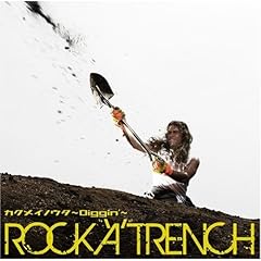 �J�N���C�m�E�^ �`Diggin'�` / ROCK'A'TRENCH
