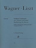 ワーグナー & リスト: 楽劇「トリスタンとイゾルデ」 より イゾルデの愛の死/原典版/リスト運指/ラマー編/ヘンレ社/ピアノ・ソロ