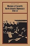 Illusions of Security: North Atlantic Diplomacy 1918-22 (Heritage)