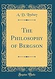 The Philosophy of Bergson (Classic Reprint)