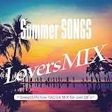 Summer SONGS Lovers MIX Sweet&Mellow RAGGA Style for over30's