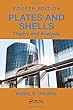 Plates and Shells: Theory and Analysis, Fourth Edition (Applied and Computational Mechanics)