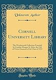 Cornell University Library: The Wordsworth Collection Founded by Cynthia Morgan St. John, the Gift of Victor Emanuel of the Class of 1919 (Classic Reprint)