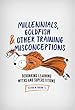 Millennials, Goldfish & Other Training Misconceptions: Debunking Learning Myths and Superstitions (English Edition)