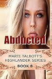Abducted, Book 8 (Marti Talbott's Highlander Series) (English Edition)