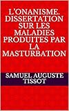 L’Onanisme. Dissertation sur les maladies produites par la masturbation (French Edition)