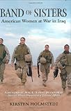 Band of Sisters: American Women at War in Iraq