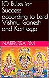 10 Rules for Success according to Lord Vishnu, Ganesh and Kartikeya (English Edition)
