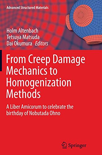 From Creep Damage Mechanics to Homogenization Methods: A Liber Amicorum to celebrate the birthday of Nobutada Ohno (Advanced Structured Materials)の表紙
