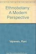Ethnobotany: A Modern Perspective