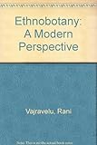 Ethnobotany: A Modern Perspective