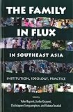 The Family in Flux in Southeast Asia: Instruction, Ideology, Practice