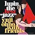 LUPIN THE BEST “JAZZ”