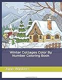 Winter Cottages Color By Number Coloring Book (Adult Color By Numbers Books)