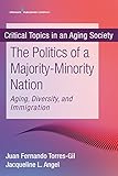 The Politics of a Majority-minority Nation: Aging, Diversity, and Immigration