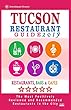 Tucson Restaurant Guide 2019: Best Rated Restaurants in Tucson, Arizona - 500 Restaurants, Bars and Cafés Recommended for Visitors, 2019