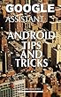 Google Assistant: Android Tips and Tricks (English Edition)
