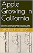 Apple Growing in California: A Practical Preatise Designed to Cover Some of the Important Phases of Apple Culture Within the State (English Edition)