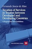 Taxation of Services in Treaties between Developed and Developing Countries: A Proposal for New Guidelines (IBFD Doctoral Series Book 39) (English Edition)