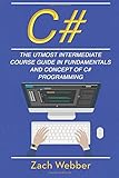 C#: The Utmost Intermediate Course Guide in Fundamentals and Concept of C# Programming