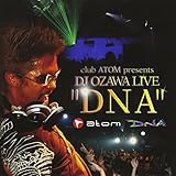CLUB ATOM PRESENTS DJ OZAWA LIVE�gDNA�h