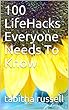 100 LifeHacks Everyone Needs To Know (English Edition)