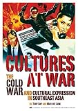Cultures at War: The Cold War and Cultural Expression in Southeast Asia (Studies on Southeast Asia) by Unknown(2010-07-08)