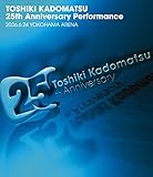 TOSHIKI KADOMATSU 25th Anniversary Performance 2006.6.24 YOKOHAMA ARENA