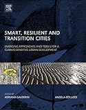 Smart, Resilient and Transition Cities: Emerging Approaches and Tools for A Climate-Sensitive Urban Development