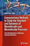 Computational Methods to Study the Structure and Dynamics of Biomolecules and Biomolecular Processes: From Bioinformatics to Molecular Quantum Mechanics (Springer Series in Bio-/Neuroinformatics)