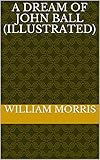 A Dream of John Ball (Illustrated) (English Edition)