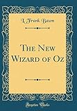The New Wizard of Oz (Classic Reprint)