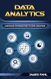 Data Analytics: A Practical Guide To Data Analytics For Business, Beginner To Expert (Data Analytics, Prescriptive Analytics, Statistics, Big Data, Intelligence, ... Data Science, Data Mining) (English Edition)