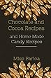 Chocolate And Cocoa Recipes And Home Made Candy Recipes By Hill And Parloa (1) (English Edition)