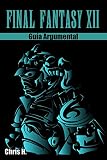 Final Fantasy XII - Guía Argumental (Spanish Edition)